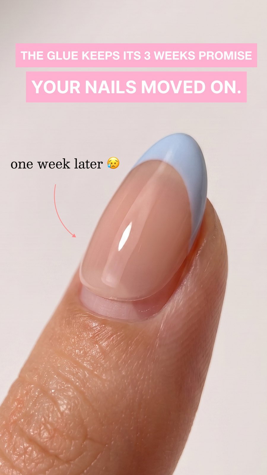 A grown out press-on with a stripe of bare nail at the cuticle, captioned: the glue keeps its 3 weeks promise, your nails moved on.